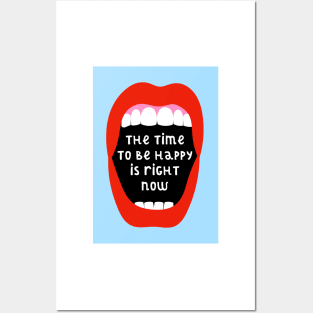 The Time To Be Happy Is Right Now Posters and Art